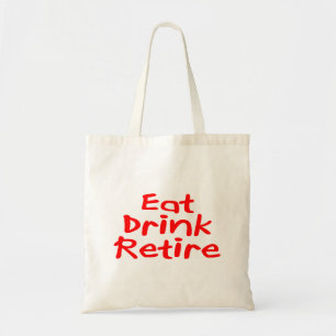 Eat Drink Retire Tote Bag