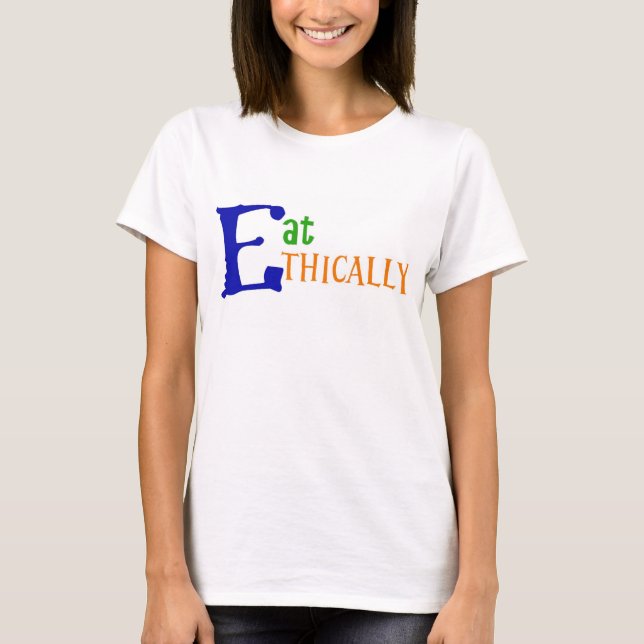 Eat Ethically T-Shirt (Front)