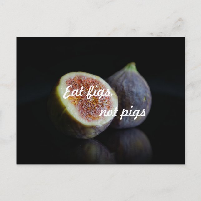 Eat figs, not pigs postcard (Front)