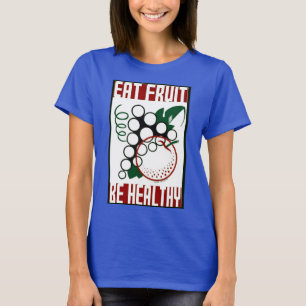 Eat Fruit - Be Healthy - WPA Poster - Promotion T-Shirt