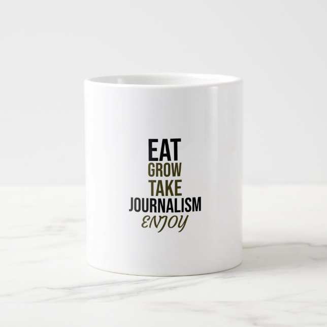 Eat,grow,take journalism, enjoy large coffee mug (Front)