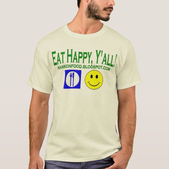 Eat Happy, Y'all! Hank On Food Official tee! T-Shirt