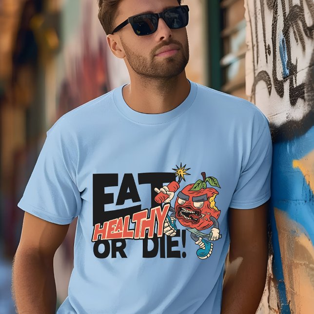 Eat Healthy or Die: Motivational T-Shirt (Creator Uploaded)