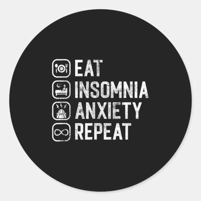Eat Insomnia Anxiety Repeat Funny Cant Sleep Aware Classic Round Sticker (Front)