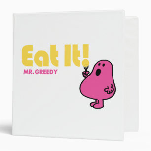 Eat It With Mr. Greedy Binder
