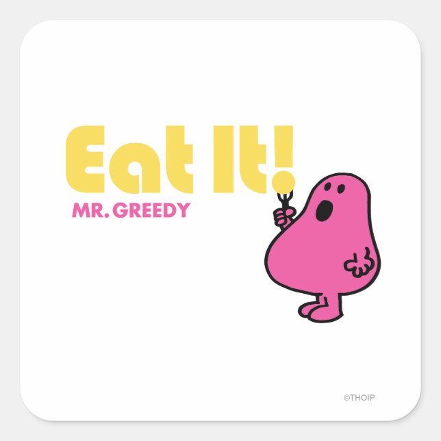 Eat It With Mr. Greedy Square Sticker (Front)