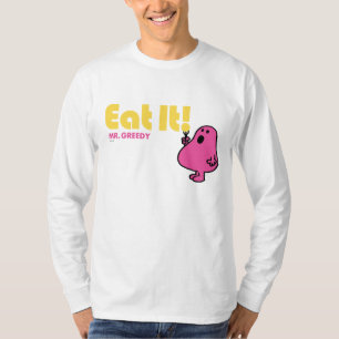 Eat It With Mr. Greedy T-Shirt
