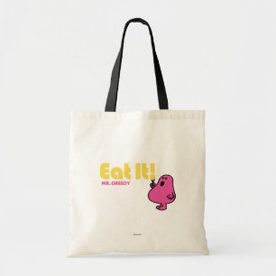 Eat It With Mr. Greedy Tote Bag