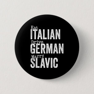 Eat italian drive german marry slavic 2 inch round button
