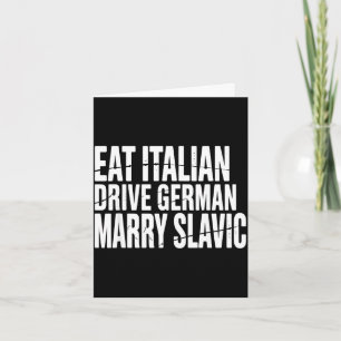 Eat italian drive german marry slavic funny car card