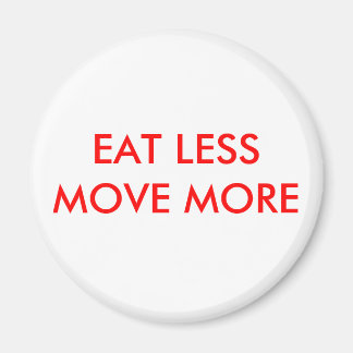 EAT LESS MOVE MORE MAGNET