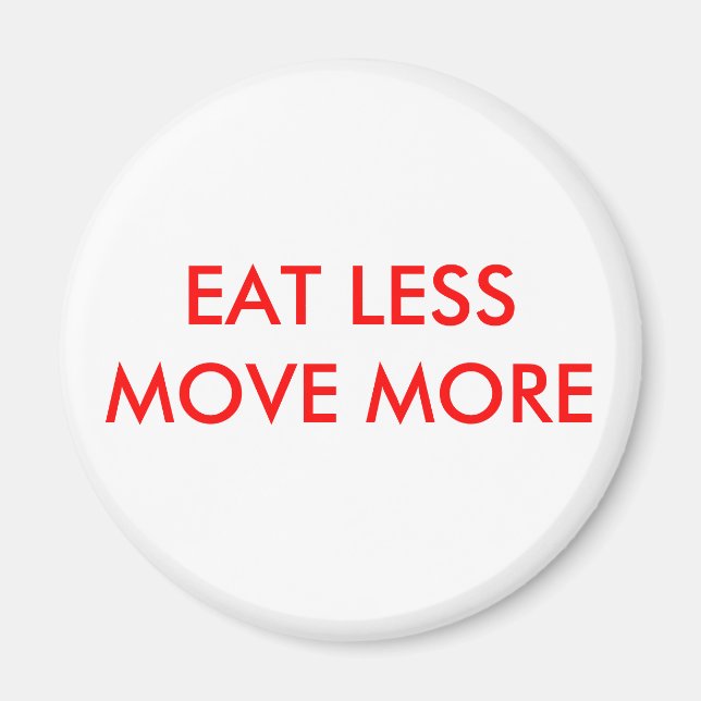 EAT LESS MOVE MORE MAGNET (Front)