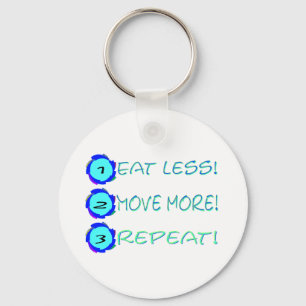 Eat less, move more, repeat! keychain