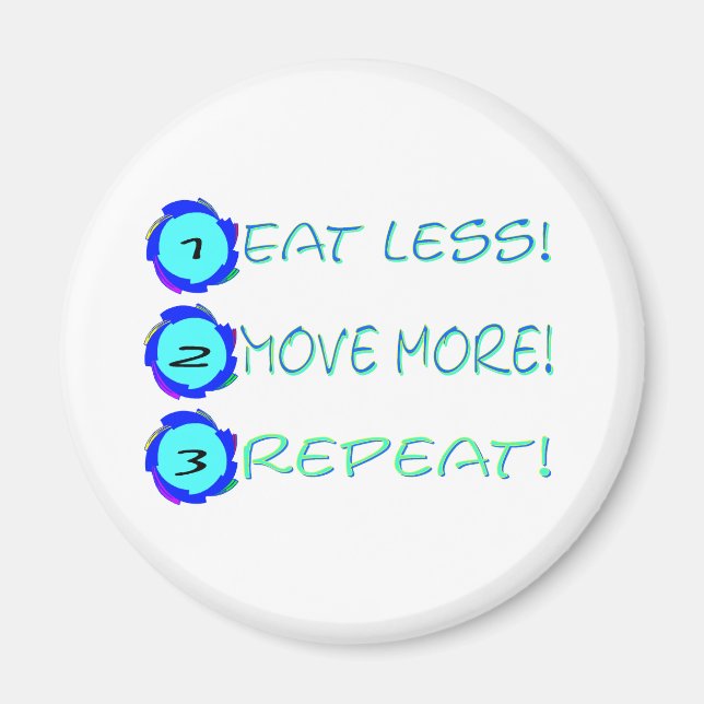 Eat less, move more, repeat! magnet (Front)