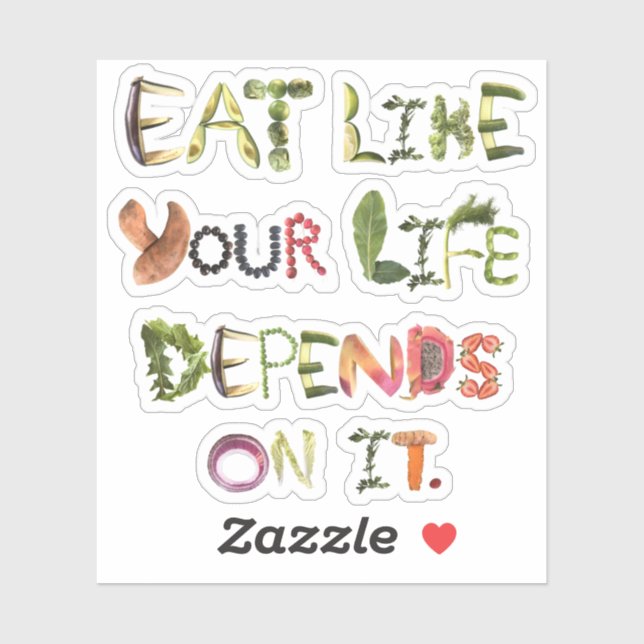 Eat like your life depends on it  (Sheet)