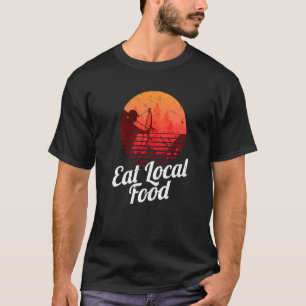 Eat Local Food Bowhun Retro Hunting Deer Hunter T-Shirt