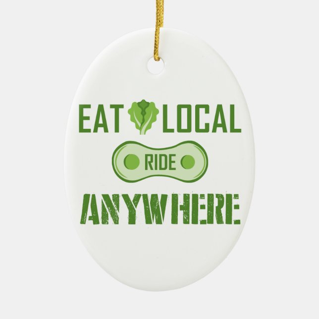 Eat Local, Ride Anywhere Ceramic Ornament (Front)