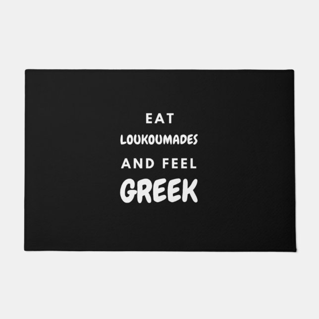 Eat Loukoumades and Feel Greek Gifts Doormat (Front)