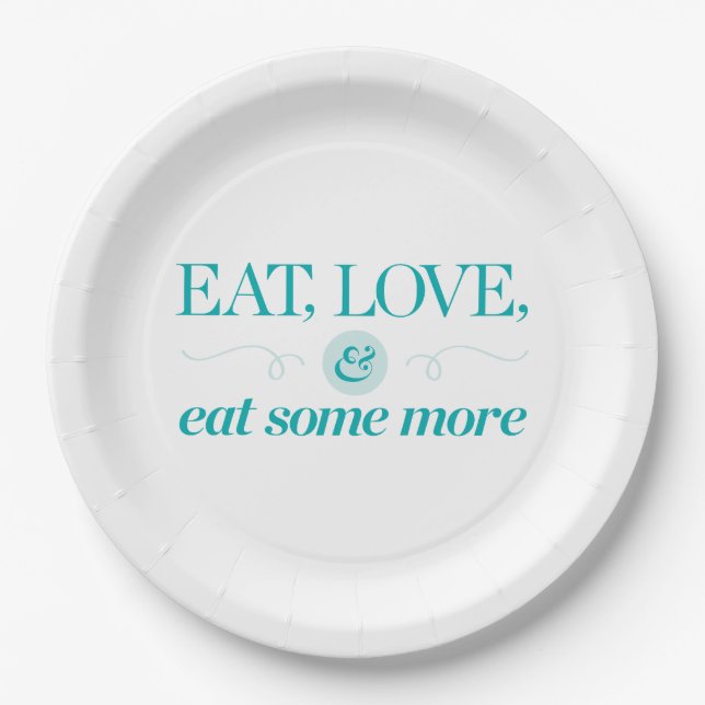 Eat, Love & Eat Some More Paper Plate (Front)