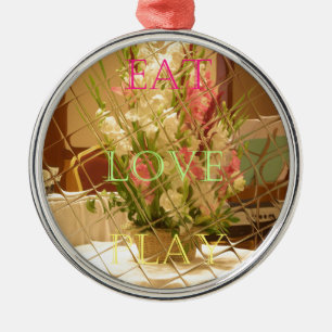 Eat Love Play Flowers for all beautiful seasonal o Metal Ornament
