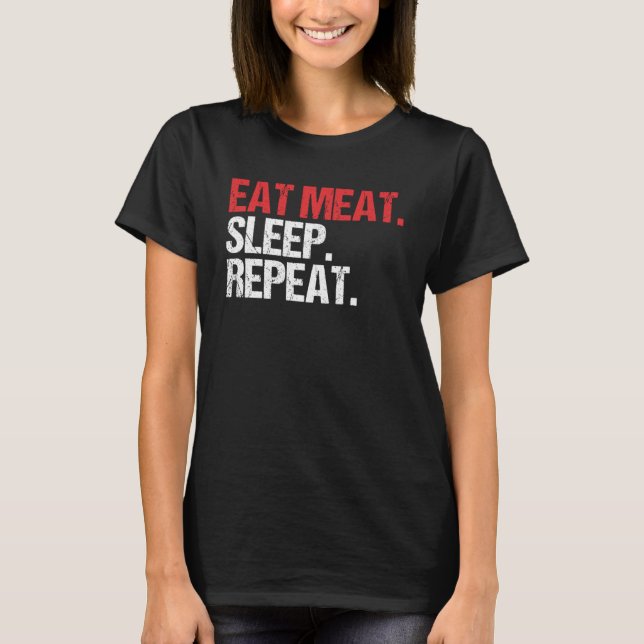 Eat Meat Sleep Ketogenic Diet Keto Carnivore T-Shirt (Front)