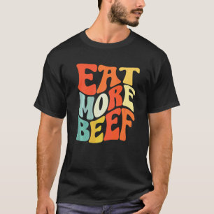 Eat More Beef Support Local Farmers Farming Farmer T-Shirt
