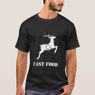 Eat More Fast Food Deer Hunting Funny For Hunters  T-Shirt