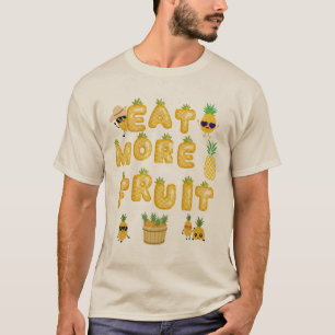 Eat more fruit be happy T-Shirt