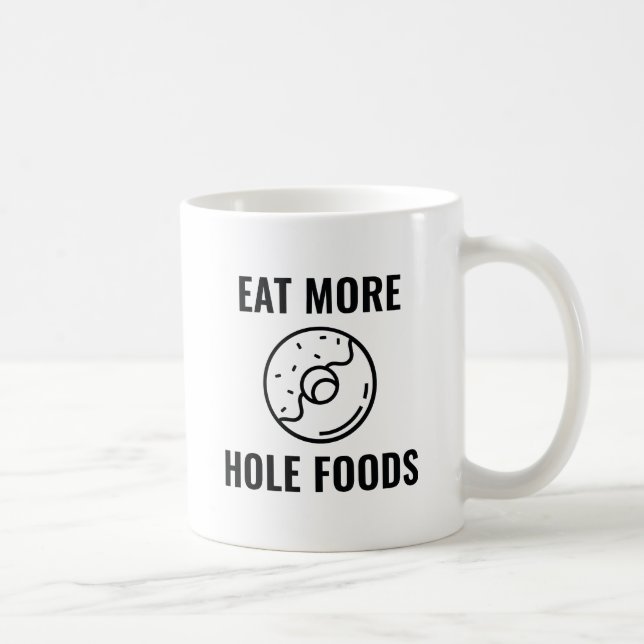 Eat More Hole Foods Coffee Mug (Right)
