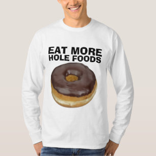 EAT MORE HOLE FOODS, Funny Doughnut T-shirts