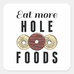 Eat More Hole Foods Square Sticker