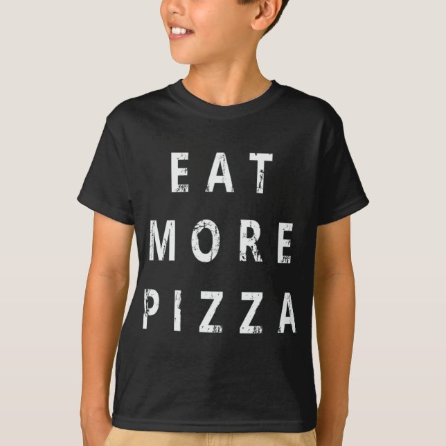 Eat More Pizza T-Shirt (Front)
