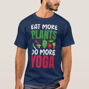 Eat More Plants Do More Yoga Humour Joke Tee for V