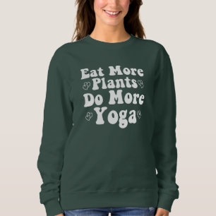 Eat More Plants Do More Yoga Saying Novelty Heart Sweatshirt