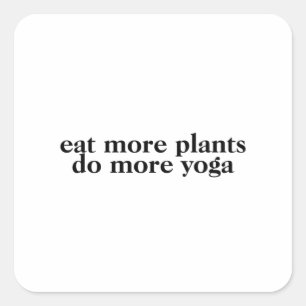 Eat more plants do more yoga-vegan-vegetarian-yoga square sticker