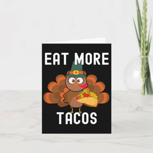 Eat More Tacos Silly Turkey Taco Thanksgiving Day  Card (Front)
