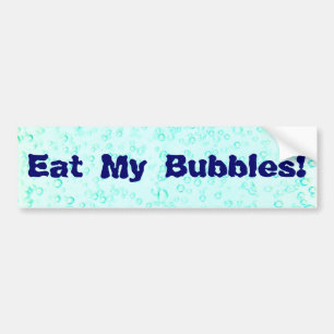Eat My Bubbles! Bumper Sticker