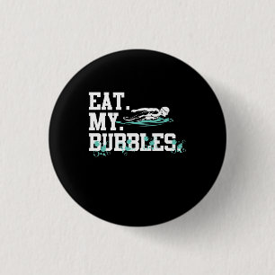 Eat My Bubbles Funny Swimming Gift Swim Design 1 Inch Round Button