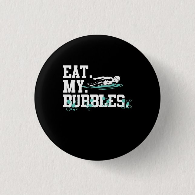 Eat My Bubbles Funny Swimming Gift  Swim Design 1 Inch Round Button (Front)
