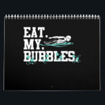 Eat My Bubbles Funny Swimming Gift Swimmer Swim Calendar<br><div class="desc">Eat My Bubbles Funny Swimming Gift Swimmer Swim</div>