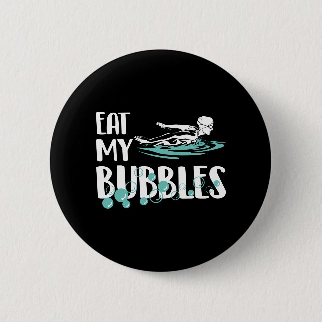Eat My Bubbles Funny Swimming Swim Team 2 Inch Round Button (Front)