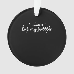 Eat My Bubbles Swimming Gift  A Swimmer Ornament
