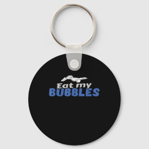 Eat My Bubbles Swimming Gift Swimming Design Keychain