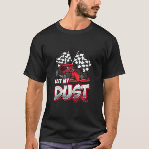 Eat My Dust Funny Formula Race Car Racing Gift Tod T-Shirt