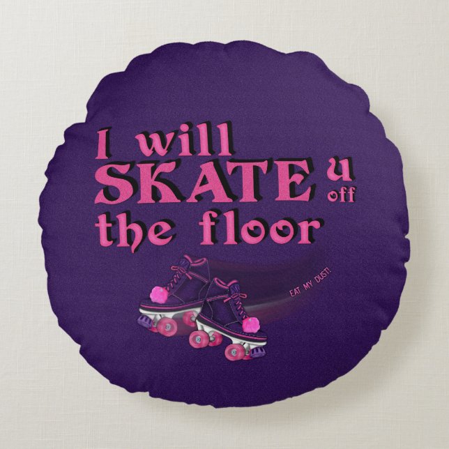 Eat My Dust Rollerskating Round Throw Pillow (Front)