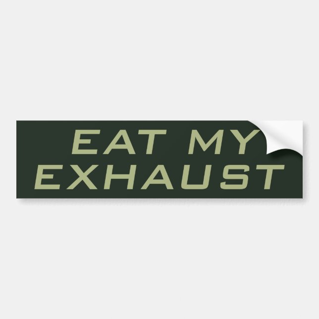 Eat My Exhaust Bumper Sticker (Front)