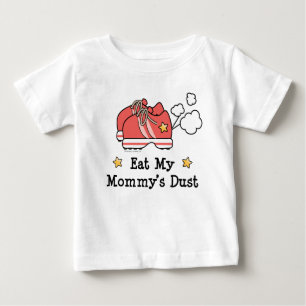 Eat My Mommy's Dust Infant Baby T-shirt