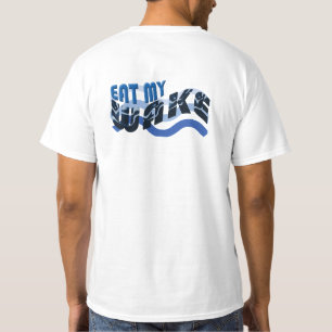 Eat My Wake Funny Sailing Shirt for the Sailor