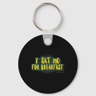Eat No For Breakfast- Kamala Harris Quote  Keychain
