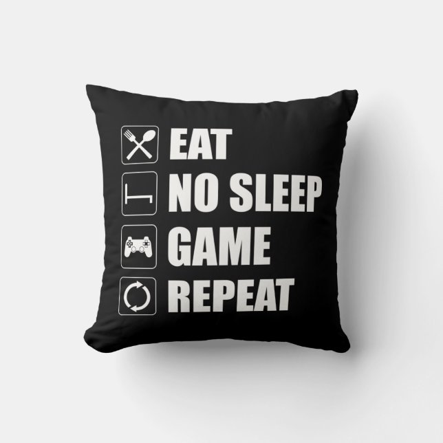 Eat, No Sleep, Game, Repeat - Funny Video Gamer Throw Pillow (Front)